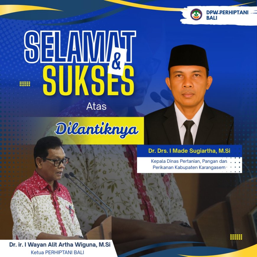 Dr. Drs. I Made Sugiartha, M.Si, : Nahkodai Dinas Pertanian, Pangan dan Perikanan Karangasem, Perhiptani Siap Bersinergi
