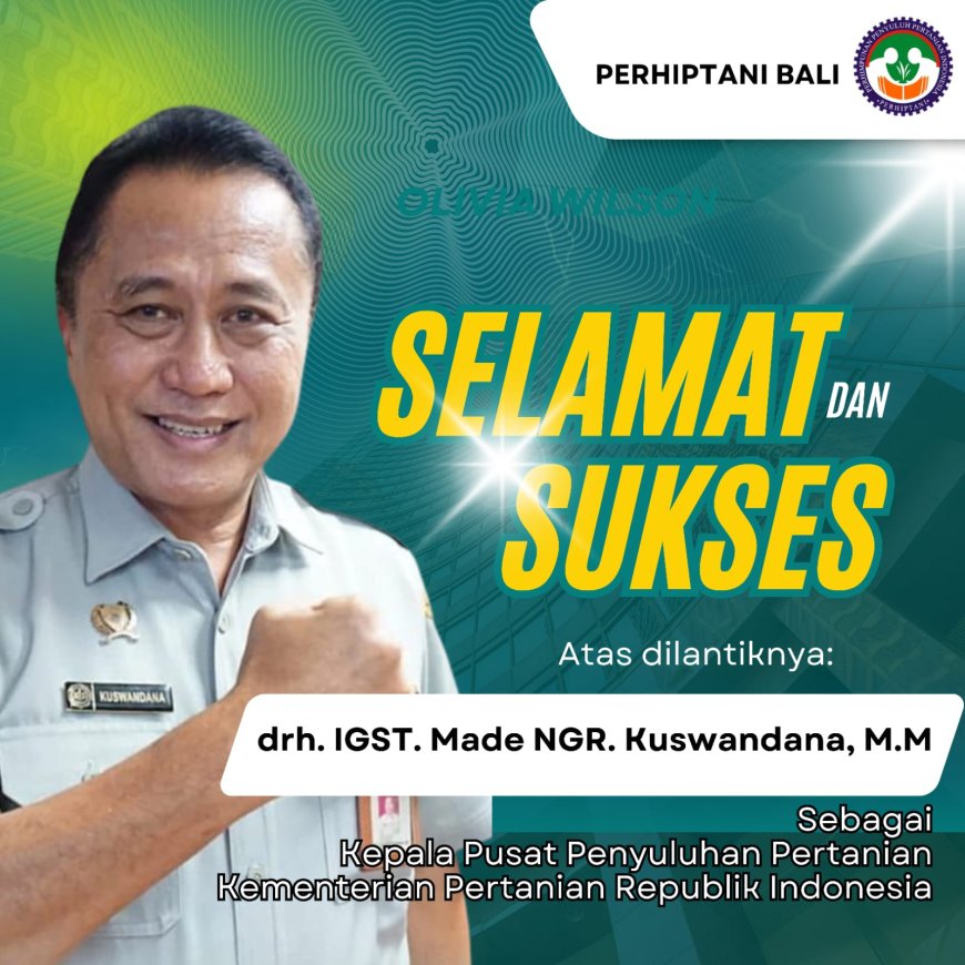 Selamat dan Sukses Atas dilantiknya drh. IGST. Made NGR. Kuswandana, M.M Sebagai Kepala Pusat Penyuluhan Pertanian.